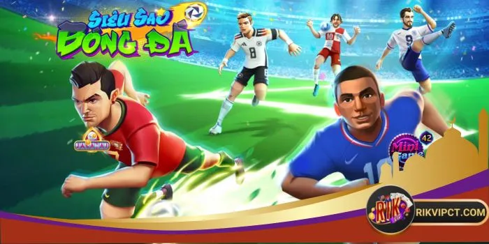 Siêu Sao Bóng Đá Rikvip chơi thế nào? Siêu Sao Bóng Đá Rikvip chơi thế nào?